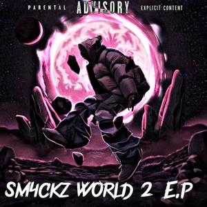 Sm4ckz World 2 E.p (Explicit)