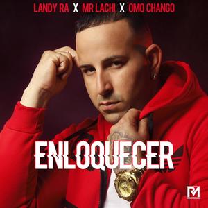 Enloquecer (feat. Mr. Lachi & Omo Chango)