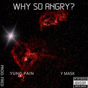 Why So Angry? (feat. Y Mask) (Explicit)