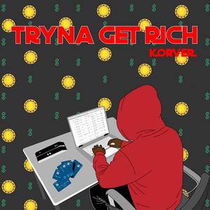 Tryna Get Rich (Explicit)