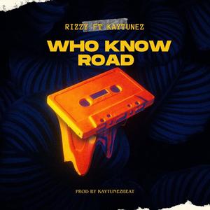 WHO KNOW ROAD (feat. KAYTUNEZ)