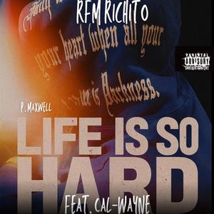RFM Richito - Life Is So Hard (feat. Cal Wayne & Pamela Maxwell) (Explicit)