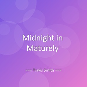 Midnight in Maturely