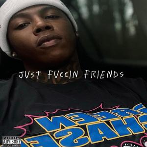 Just Fuccin Friends (Explicit)