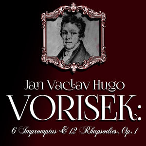 Jan Vaclav Hugo Vorisek: 6 Impromptus & 12 Rhapsodies, Op. 1