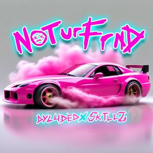 Not Ur Frnd (feat. Sktllz) (Explicit)