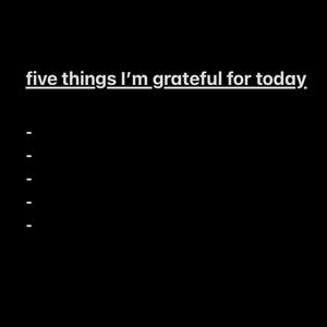 Five Things I'm Grateful For Today