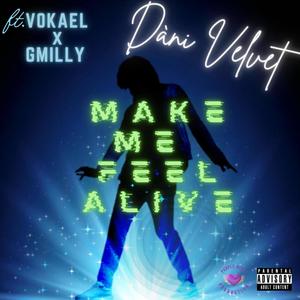 Make Me Feel Alive (feat. Vokael & GMILLY) [Explicit]