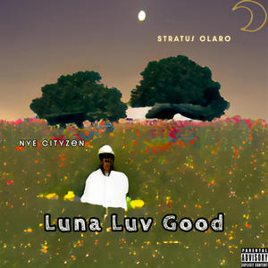 Luna Luv Good (Explicit)