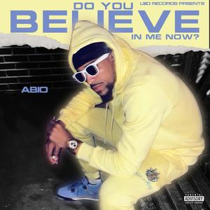 Do You Believe In Me Now? (Explicit)