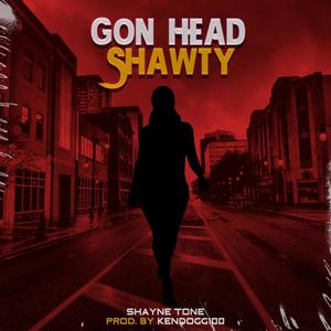 Gon Head Shawty (Explicit)