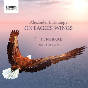 On Eagles Wings: Sacred Choral Works by Alexander LEstrange