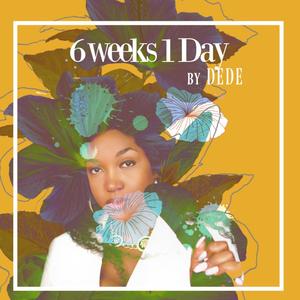 Dede - 6 WEEKS 1 DAY