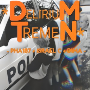 DELIRIUM TREMEND(feat. DRAMA A.K.A ISRAELC & DIMA) (Explicit)