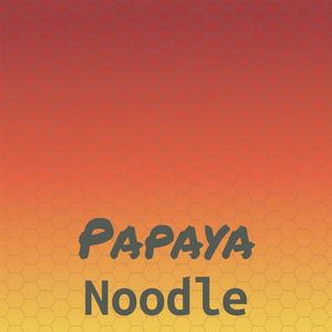 Papaya Noodle