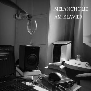 Melancholie am Klavier (Explicit)