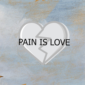 Pain Is Love