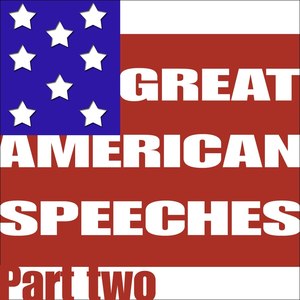 Great American Speeches, Pt. 2