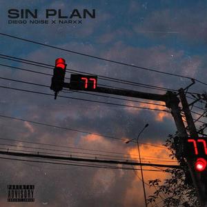 Sin Plan (feat. NARXX) (Explicit)
