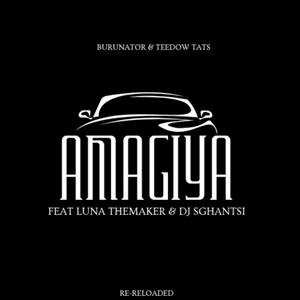 Amagiya (Reloaded) (feat. Teedow Tats, Dj Sghantsi & Luna TheMaker)