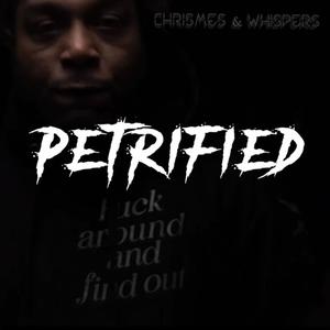 Petrified (feat. whispers) (Explicit)