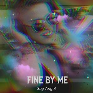 Fine By Me