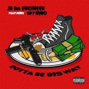 Gotta Be Dis Way (feat. 107 Nino) [Explicit]