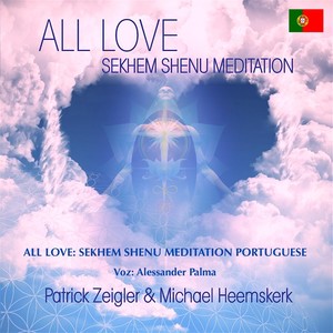 All Love: Sekhem Shenu Meditation (Portuguese Version)