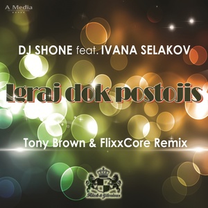 Igraj Dok Postojis (Tony Brown & Flixx Core Remix)