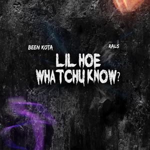 Lil Hoe, Whatchu Know? (Explicit)