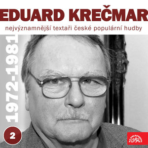 Nejvýznamnější textaři české populární hudby Eduard Krečmar 2 (1972 - 1981)