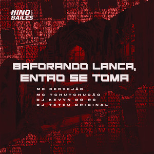 Baforando Lança, Então Se Toma (Explicit)