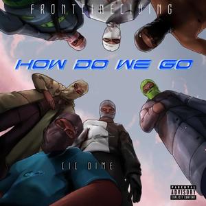 How Do We Go (Explicit)