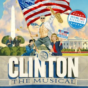 Clinton The Musical (Original Off-Broadway Cast Recording) [Explicit]