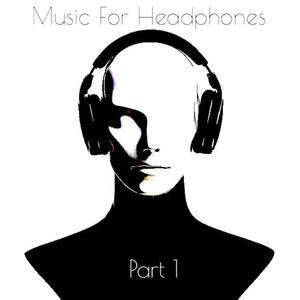 Music For Headphones, Pt. 1