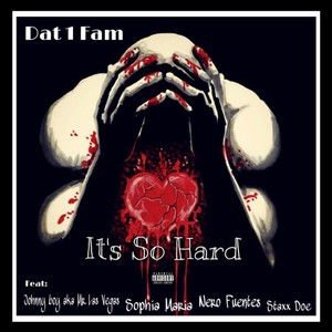 It's so Hard (feat. Sophia Maria, Johnny Boy AKA Mr Las Vegas, Staxx Doe & Nero Fuentes) [Explicit]