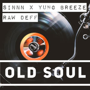 Old Soul (feat. SINNN, Yung Breeze & Raw Deff) (Explicit)