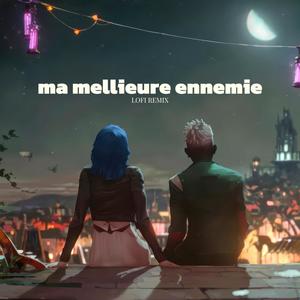 ma meilleure ennemie lofi