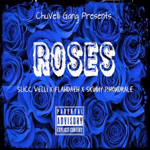 Roses (feat. Slicc Velli, Flahdaeh & Skinny Rhondrale) [Explicit]