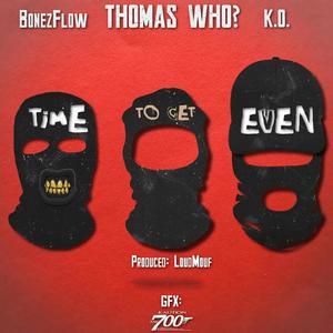 Time To Get Even (feat. BonezFlow & K.O.) (Explicit)