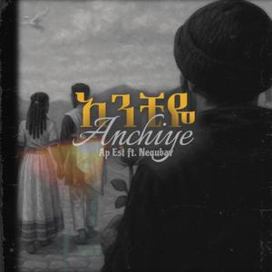 Anchiye (feat. Nequbay) (Explicit)