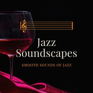 Jazz Soundscapes: Smooth Sounds of Jazz to Warm Your Long Days and Nights at Home