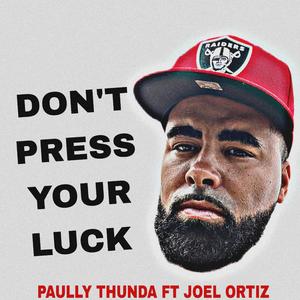 Don't press your luck (feat. Joel Ortiz) (Explicit)