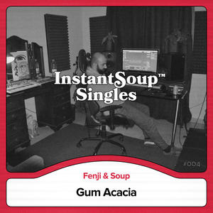 Gum Acacia (feat. Fenji & Soup)