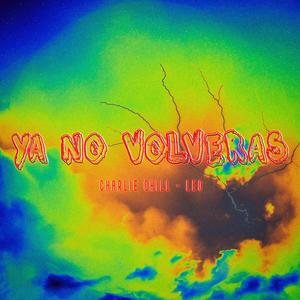 Ya No Volveras (feat. Charlie Chill & L e o)