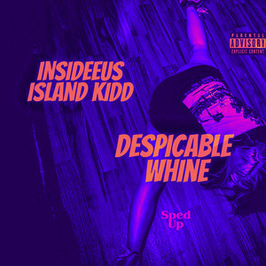 Despicable Whine (Sped Up) [Explicit]