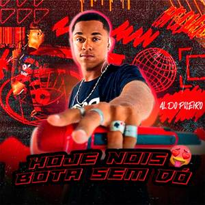 Hoje Nois Bota Sem Dó