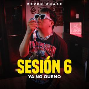 Ya no quemo (Sesión 6) (feat. Zeven Chase)