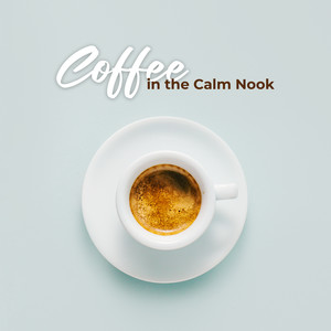 Cofee in the Calm Nook