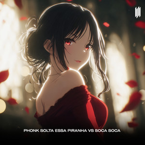 PHONK SOLTA ESSA PIRANHA VS SOCA SOCA (SLOWED|Explicit)